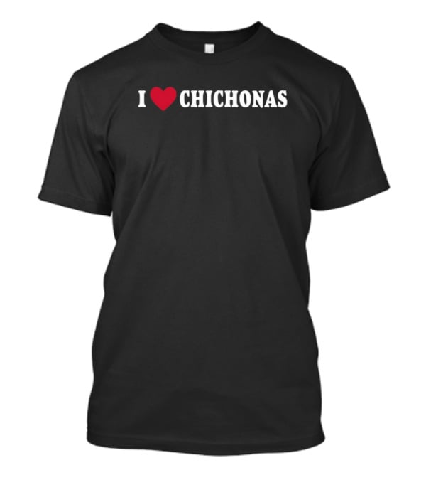 Julianseyebrows I Love Chichonas T-Shirt