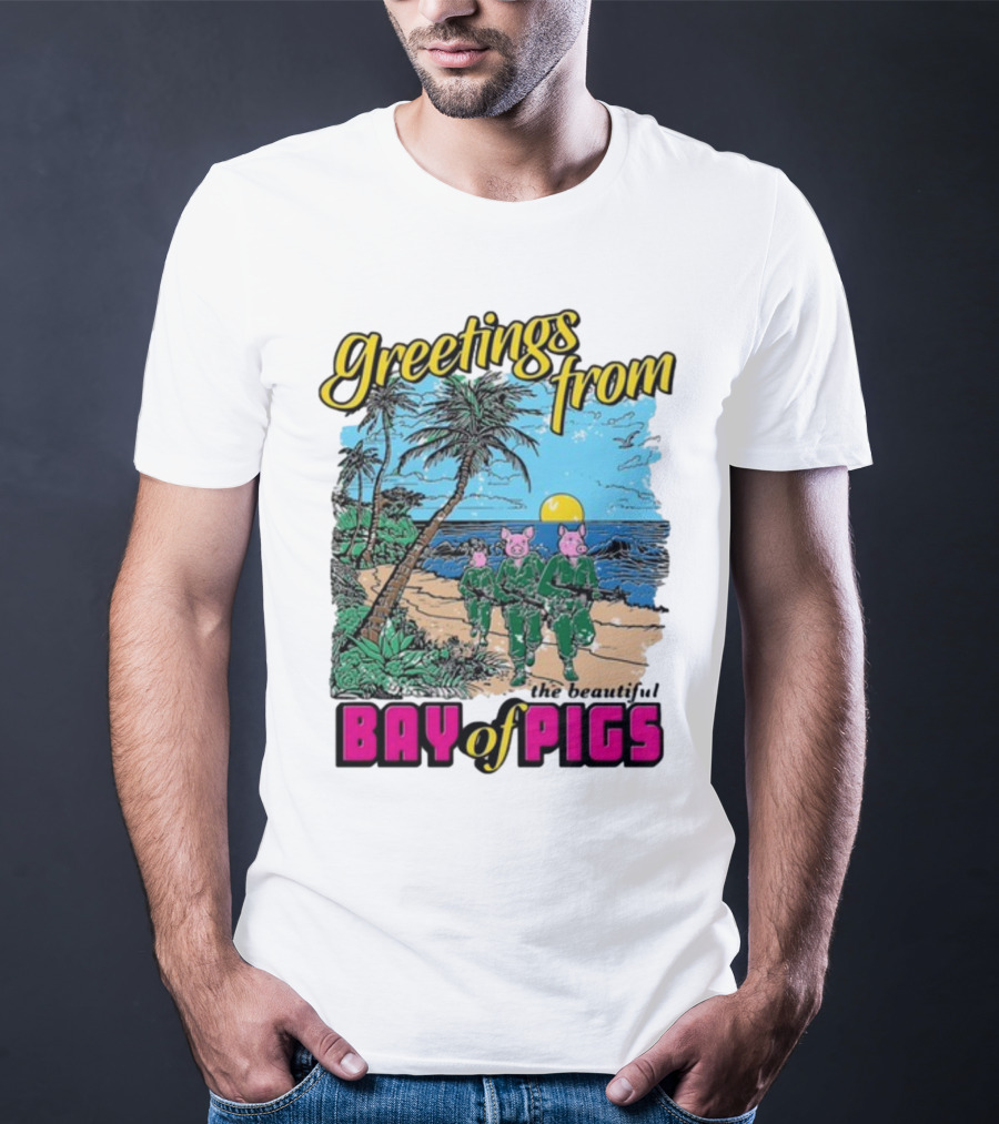 Greetings From The Beautiful Bay Of Pigs With Pig-Headed Soldiers And Tropical Beach Scene T-Shirt