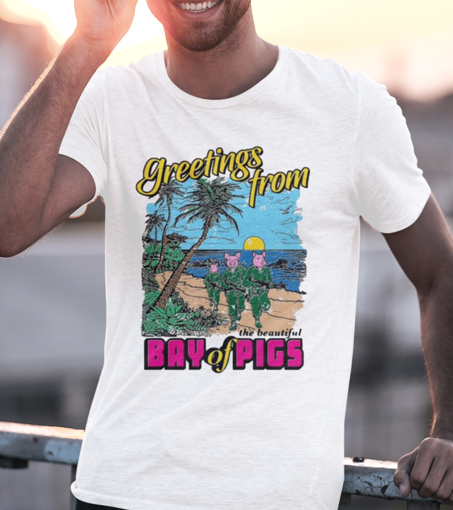 Greetings From The Beautiful Bay Of Pigs With Pig-Headed Soldiers And Tropical Beach Scene T-Shirt