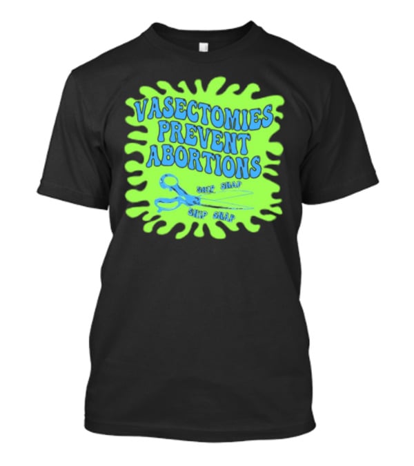 Vasectomies Prevent Abortions Snip Snap Scissors T-Shirt