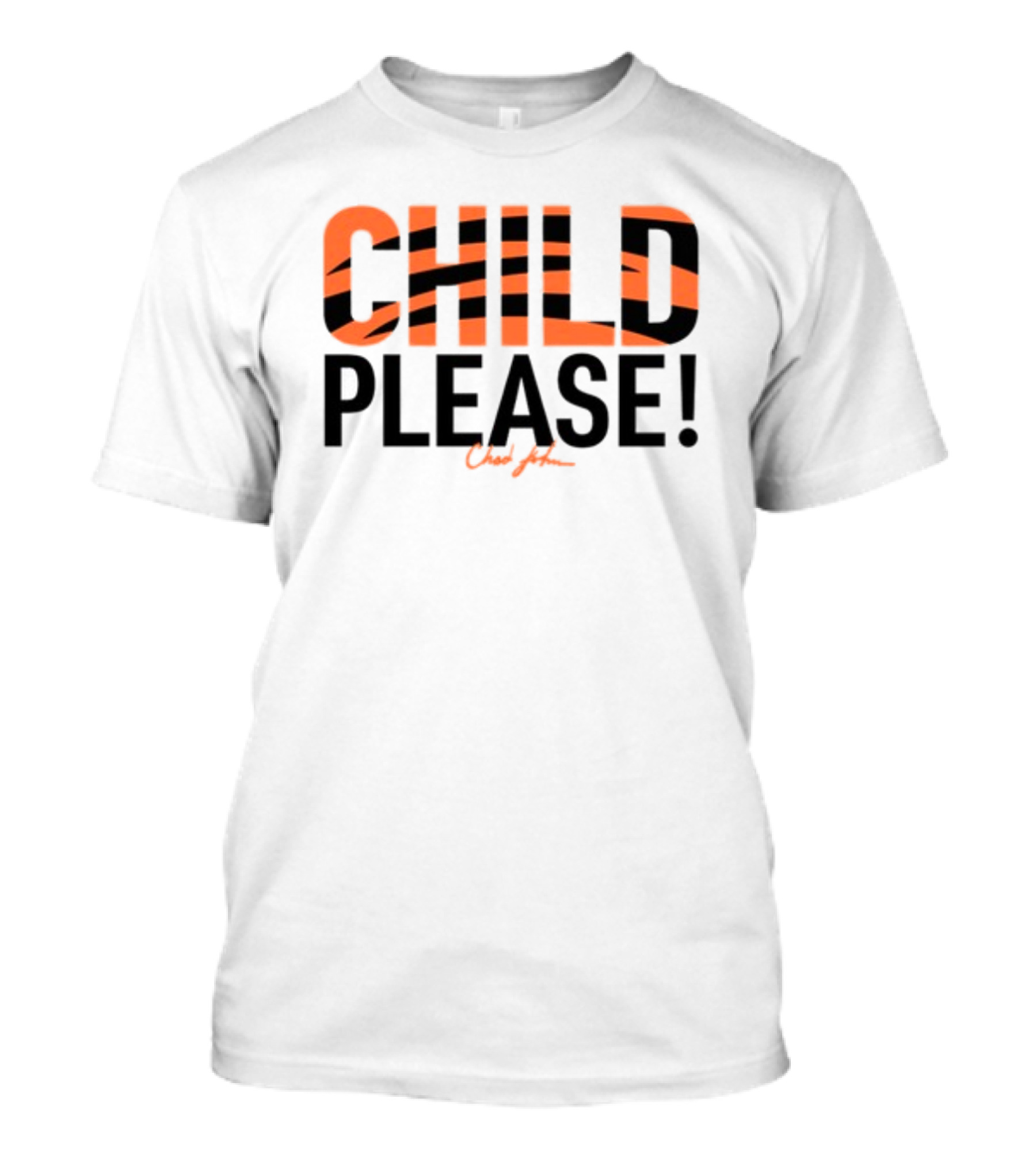 Child Please Chad John Bengals Stripes Iconic Phrase T-Shirt