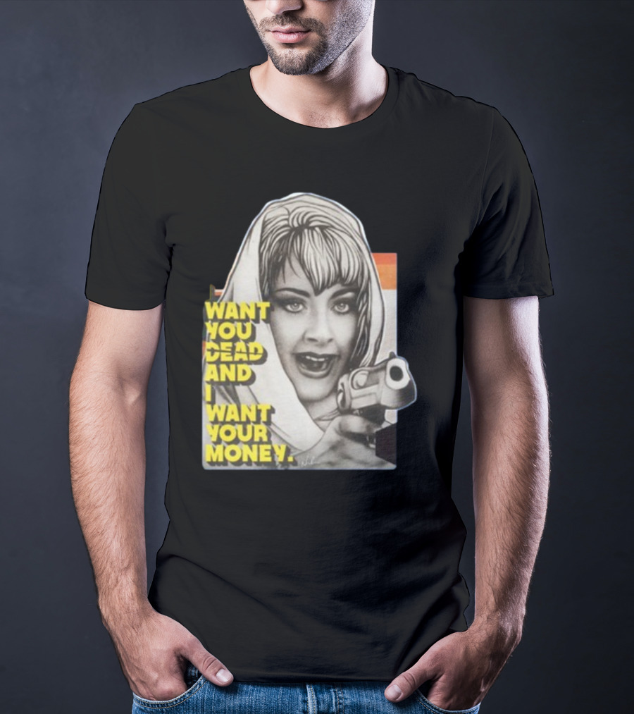 Want You Dead And I Want Your Money Retro Comic Style Woman With Gun T-Shirt