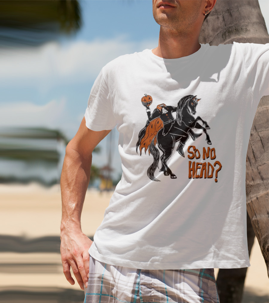 Oatmilklady Headless Horseman Pumpkin So No Head T-Shirt