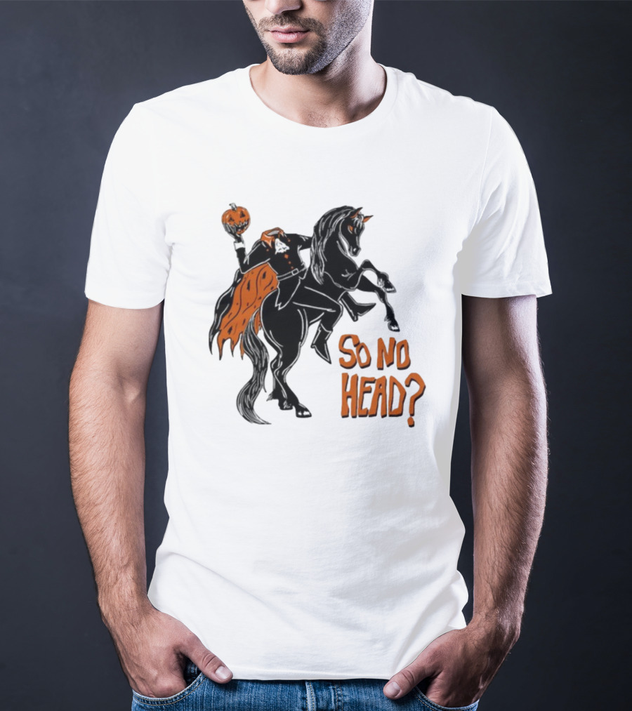 Oatmilklady Headless Horseman Pumpkin So No Head T-Shirt