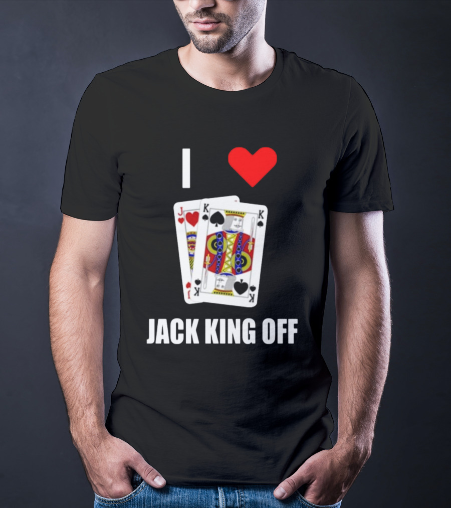 I Love Jack King Off Pokerflow Playing Cards T-Shirt