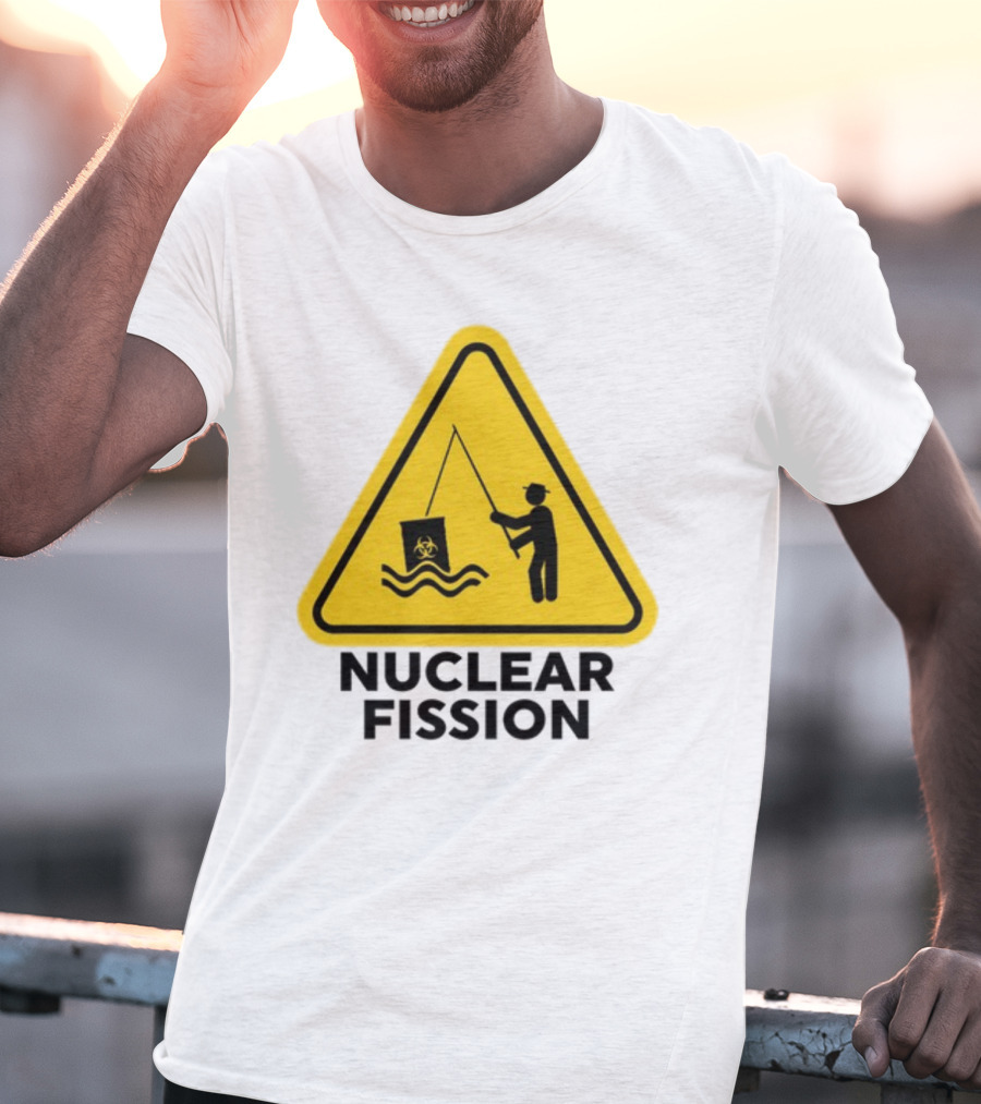 Gotfunny Nuclear Fission Hazard Sign Fishing T-Shirt