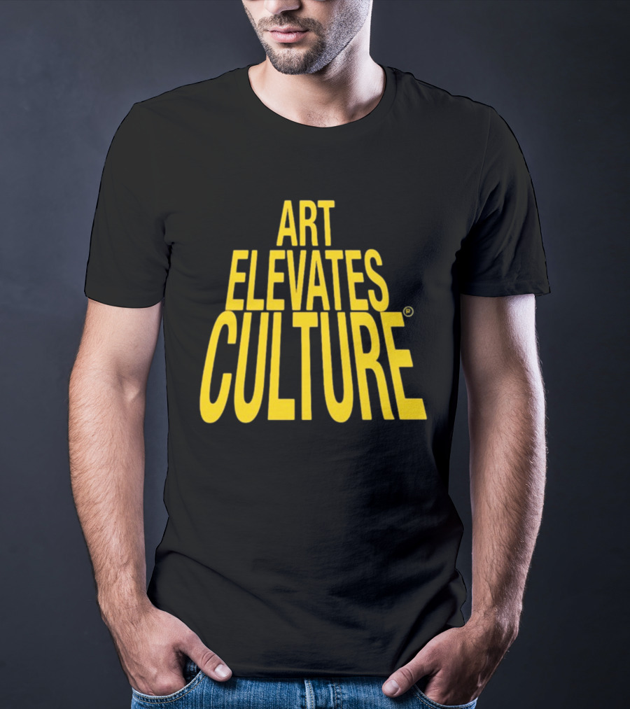 ART ELEVATES CULTURE T-Shirt