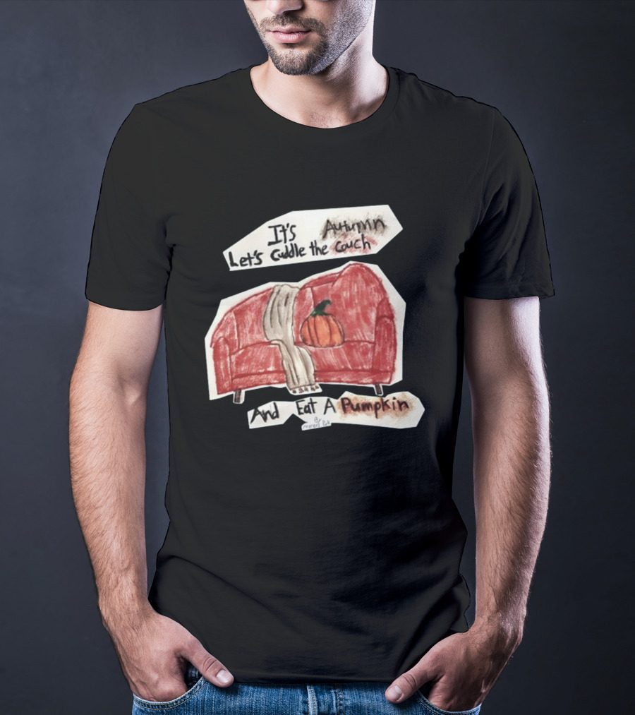 It's Autumn Let's Cuddle The Couch With A Pumpkin T-Shirt