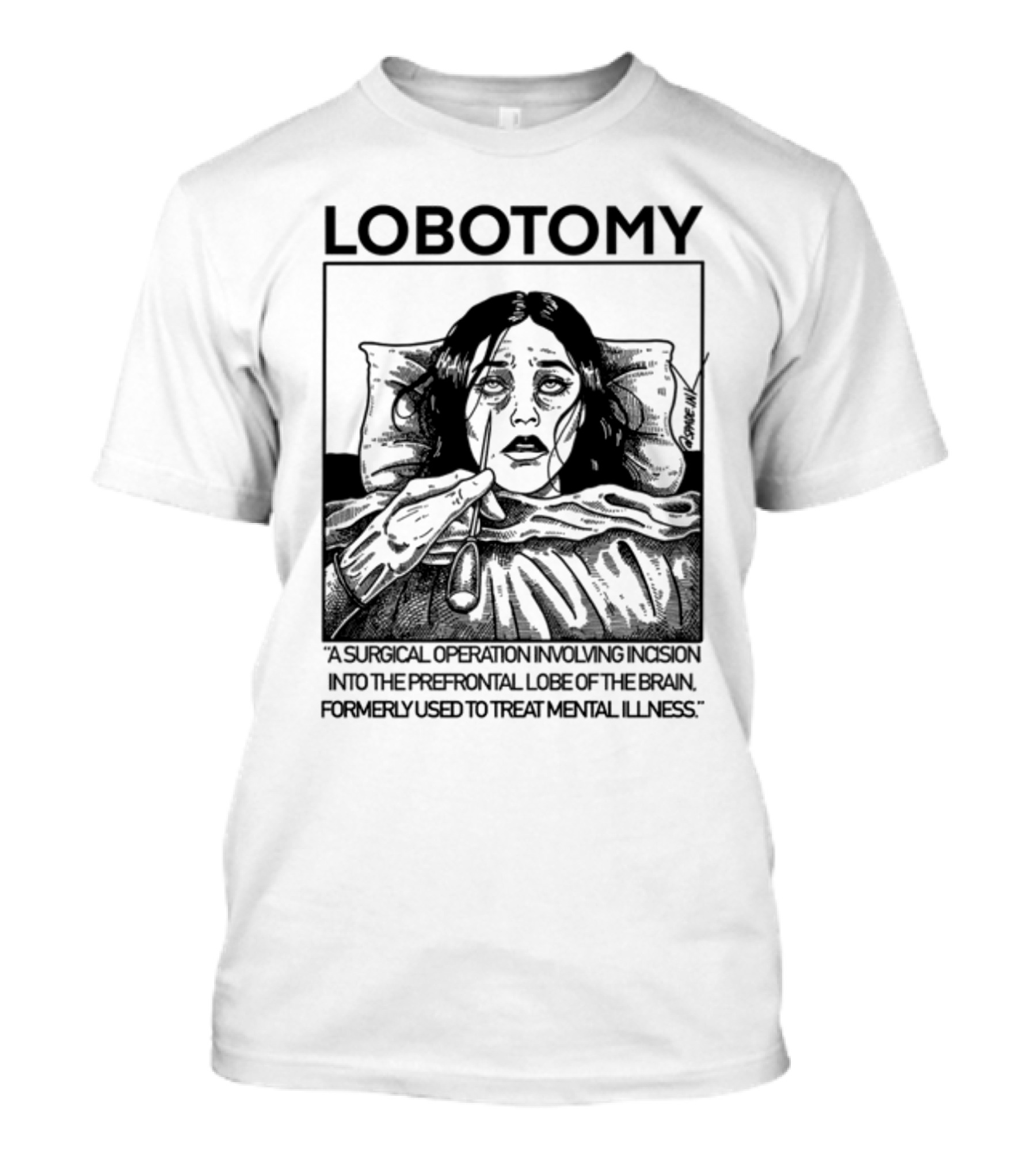 Lobotomy A Surgical Operation Involving Incision Into The Prefrontal Lobe Of The Brain Formerly Used To Treat Mental Illness T-Shirt