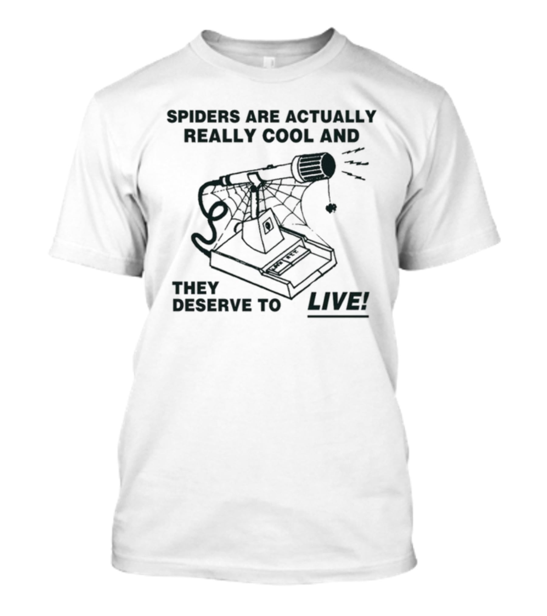 SPIDERS ARE ACTUALLY REALLY COOL AND THEY DESERVE TO LIVE T-Shirt