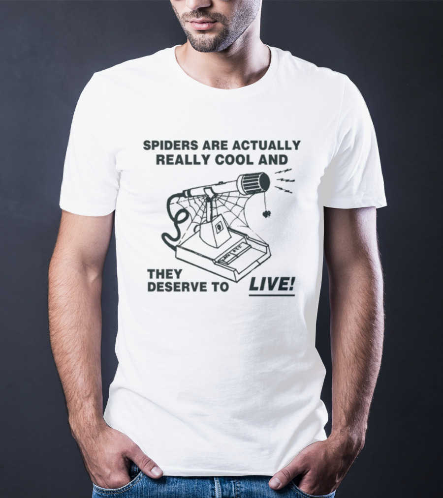 SPIDERS ARE ACTUALLY REALLY COOL AND THEY DESERVE TO LIVE T-Shirt