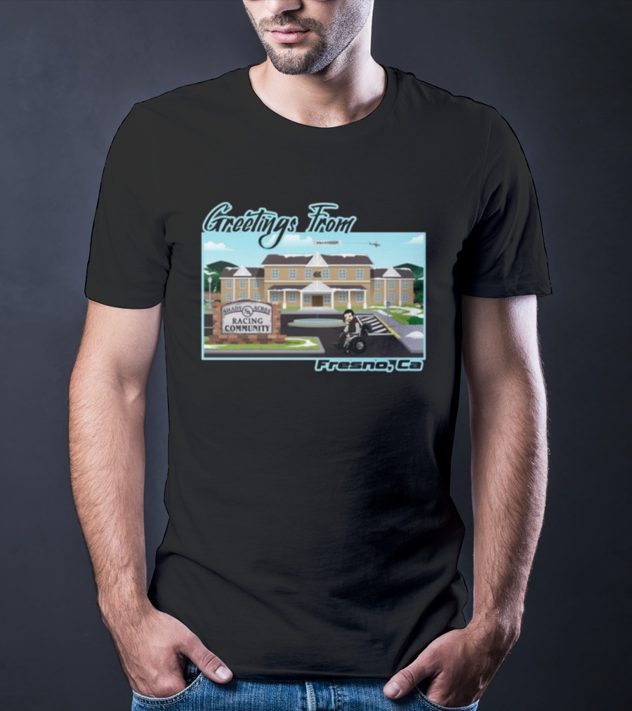 Greetings From Fresno Ca Shady Acres Racing Community Old Guys Rule 41 T-Shirt