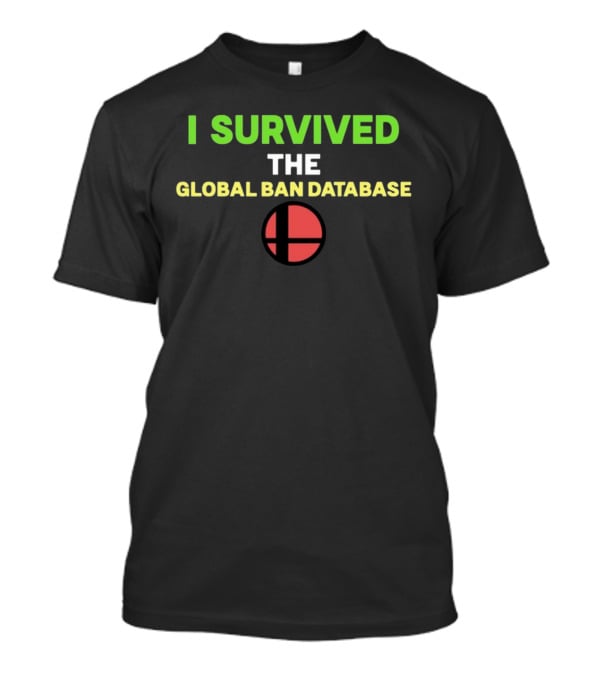 I Survived The Global Ban Database Smash T-Shirt