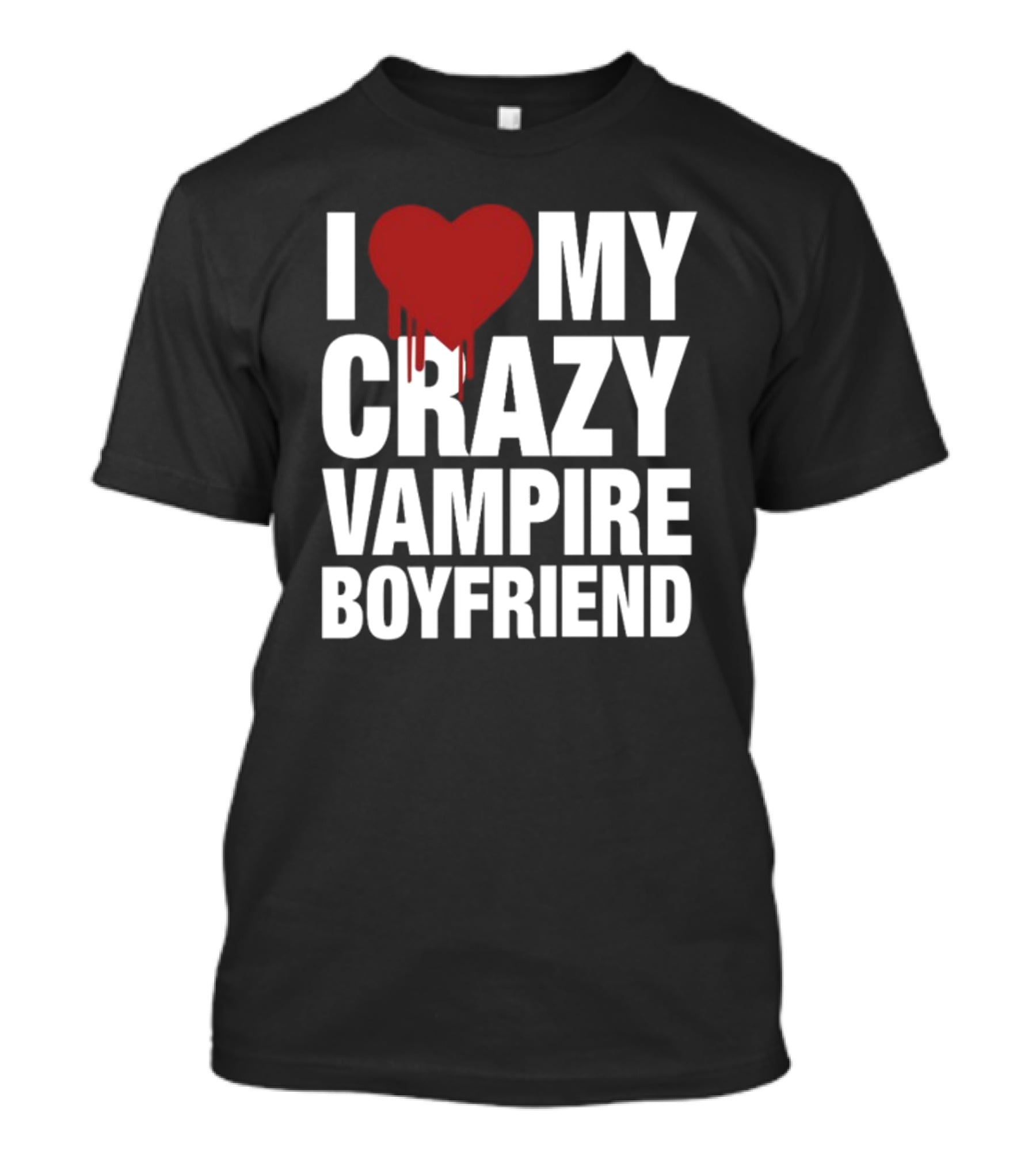 I Love My Crazy Vampire Boyfriend Dripping Red Heart T-Shirt