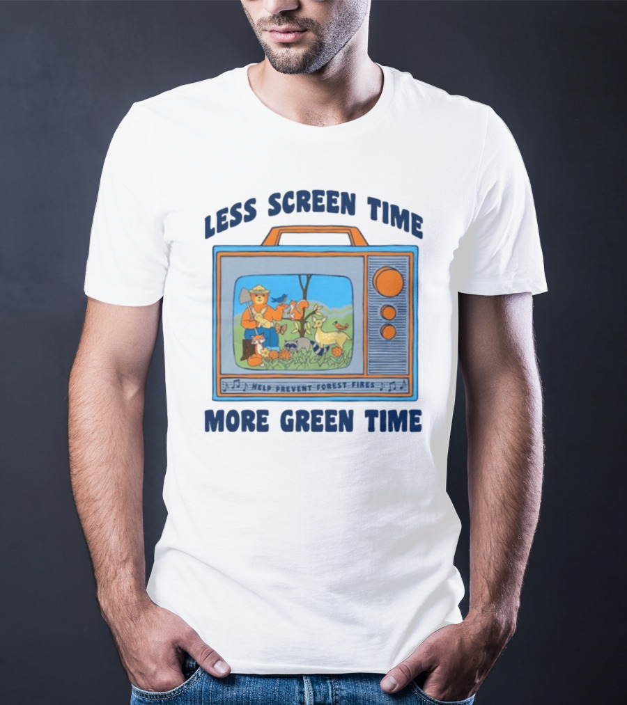 Less Screen Time More Green Time Help Prevent Forest Fires T-Shirt