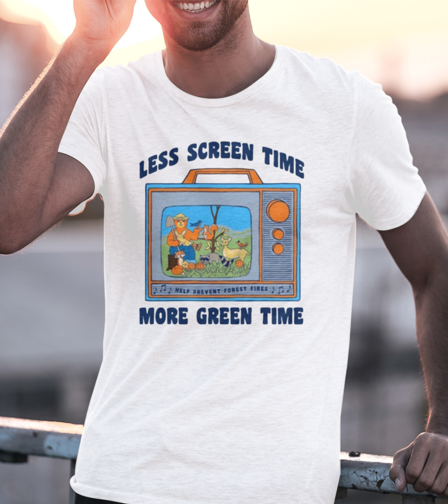 Less Screen Time More Green Time Help Prevent Forest Fires T-Shirt