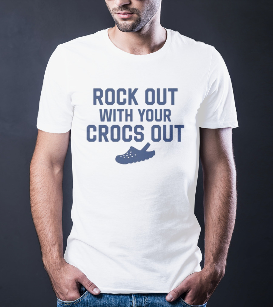 Rock Out With Your Crocs Out T-Shirt