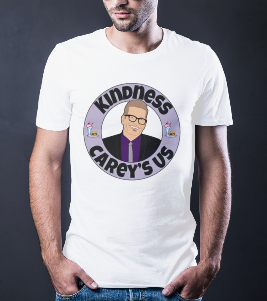 Kindness Carey’s Us Milkshakes Burgers T-Shirt