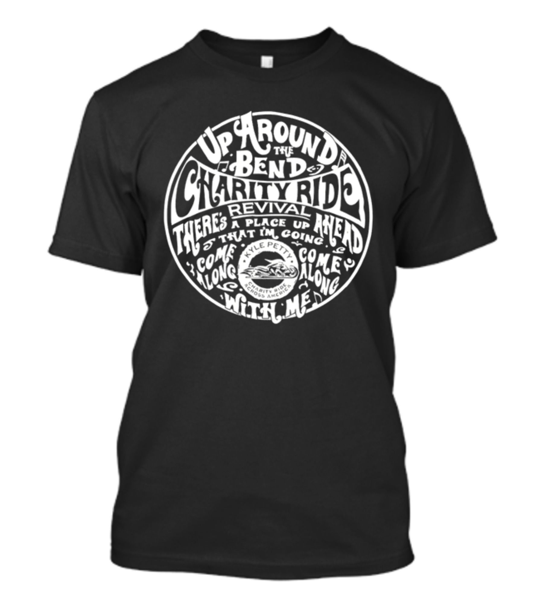 Up Around The Bend Charity Ride Revival There's A Place Up Ahead Come Along Kyle Petty Charity Ride Across America T-Shirt