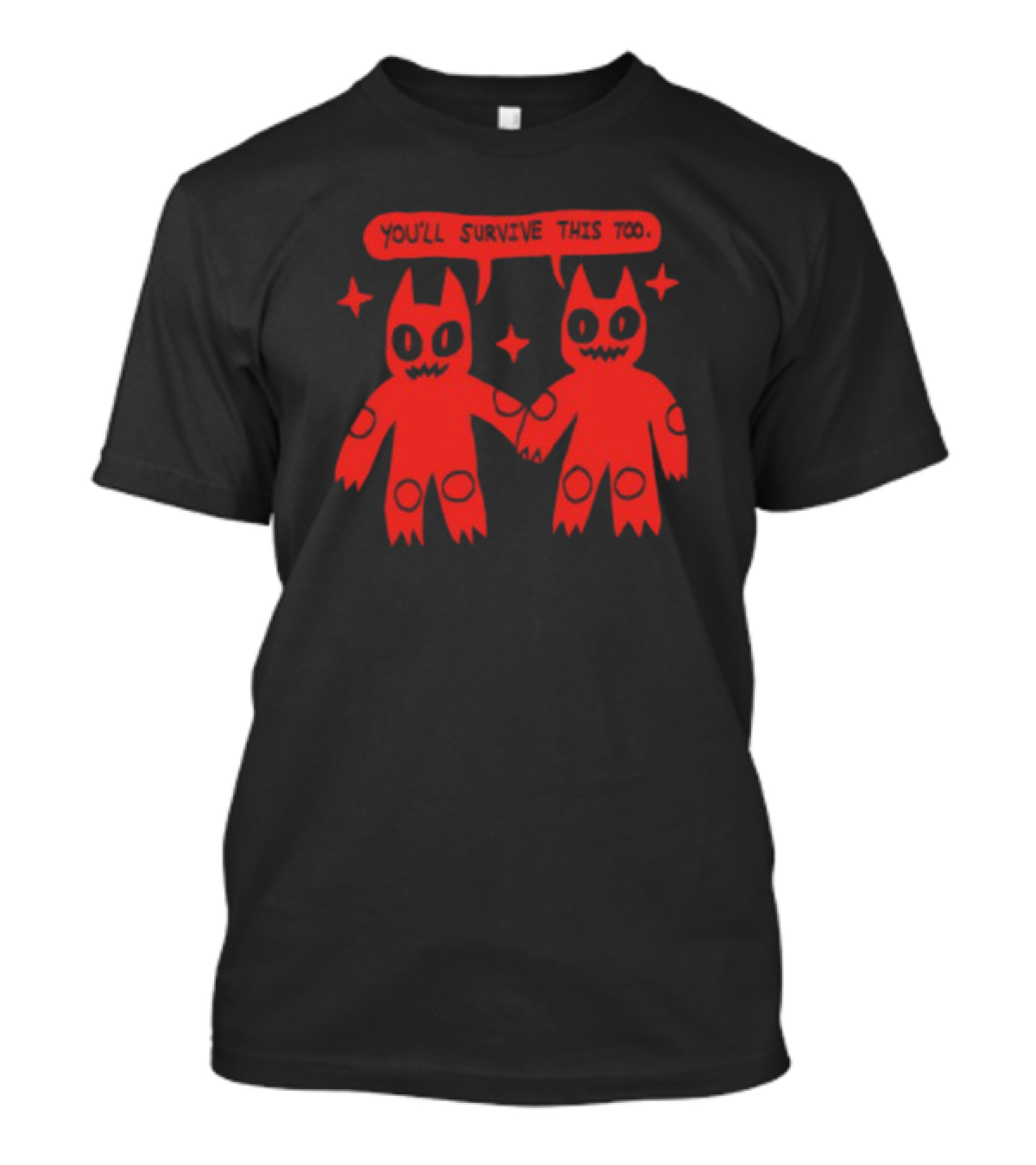 You'll Survive This Too Red Monsters Holding Hands T-Shirt