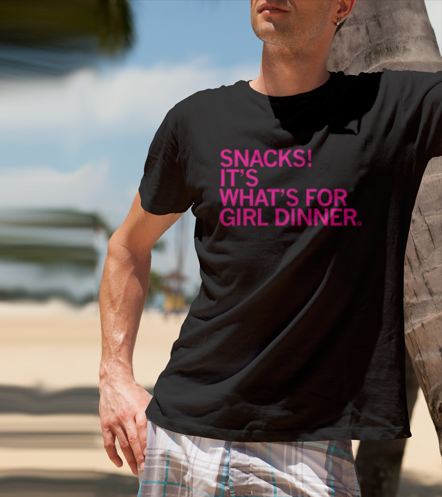 Snacks It's What's For Girl Dinner T-Shirt