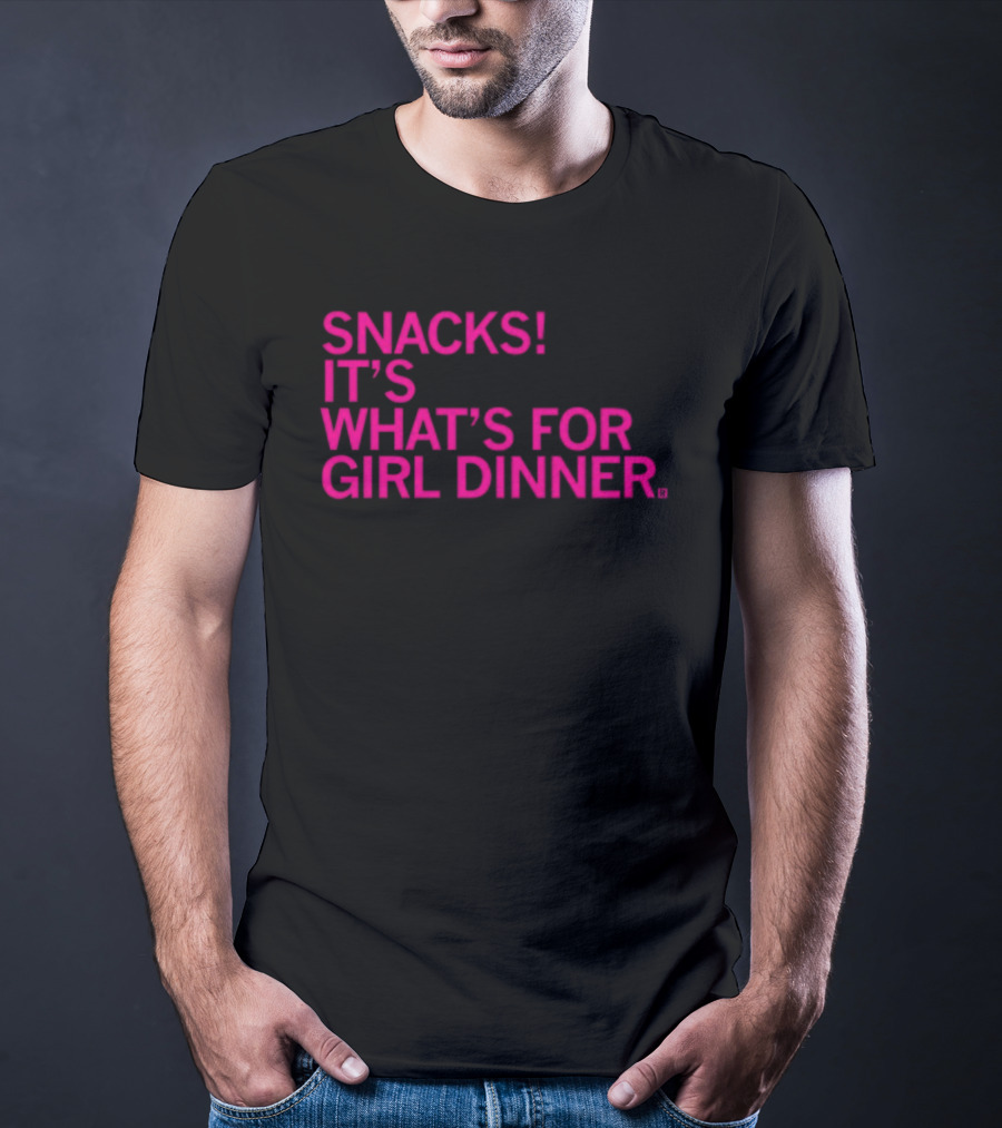 Snacks It's What's For Girl Dinner T-Shirt