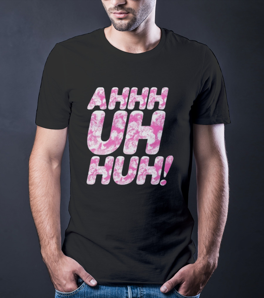 Ahhh Uh Huh Pink Tie-Dye Text T-Shirt