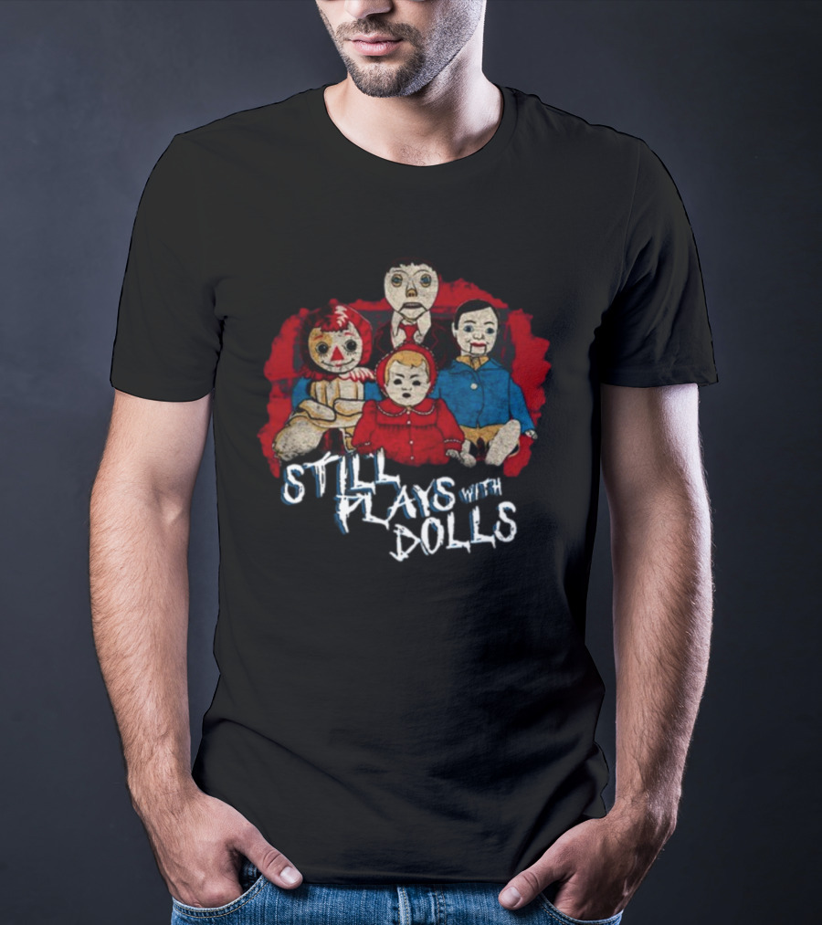 Still Plays With Dolls Creepy Doll Collection Featured T-Shirt