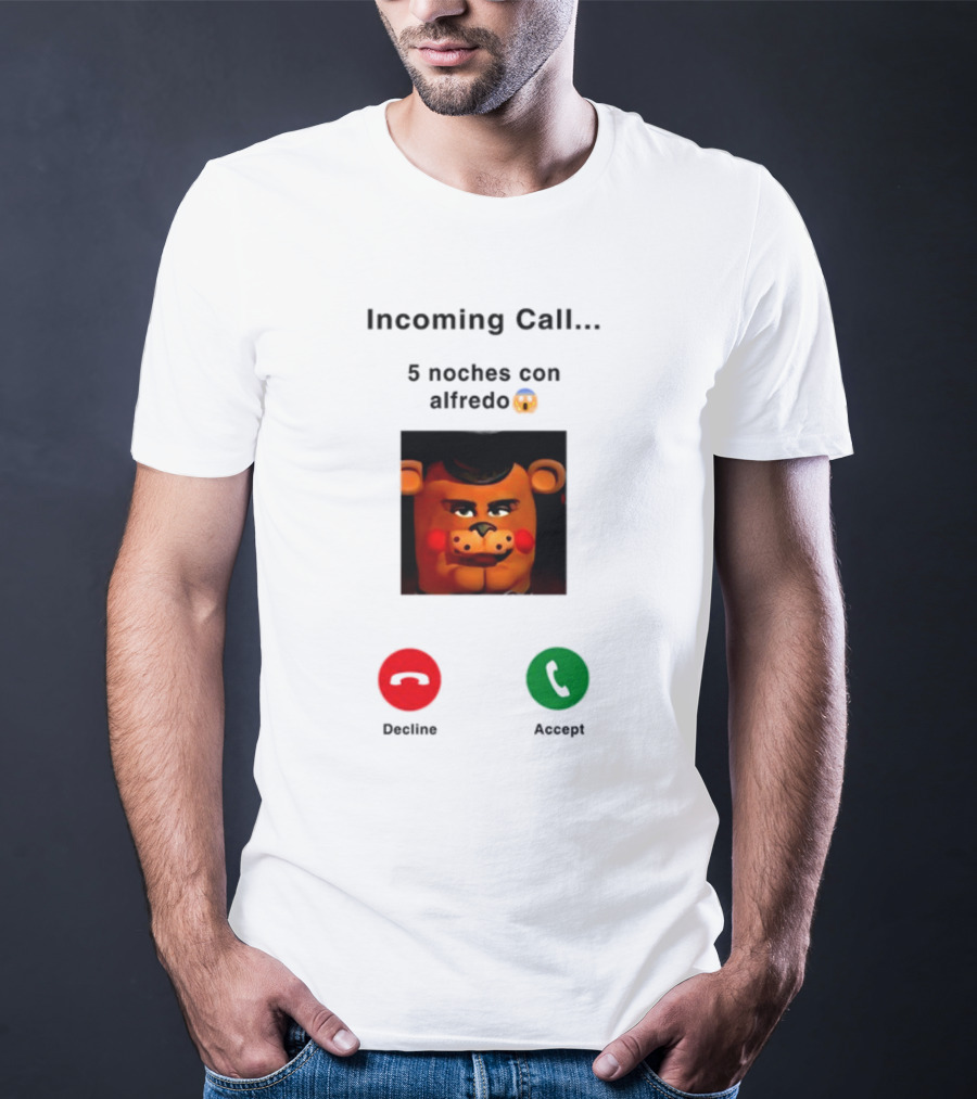 Incoming Call 5 Noches Con Alfredo Emoji Bear Decline Accept T-Shirt