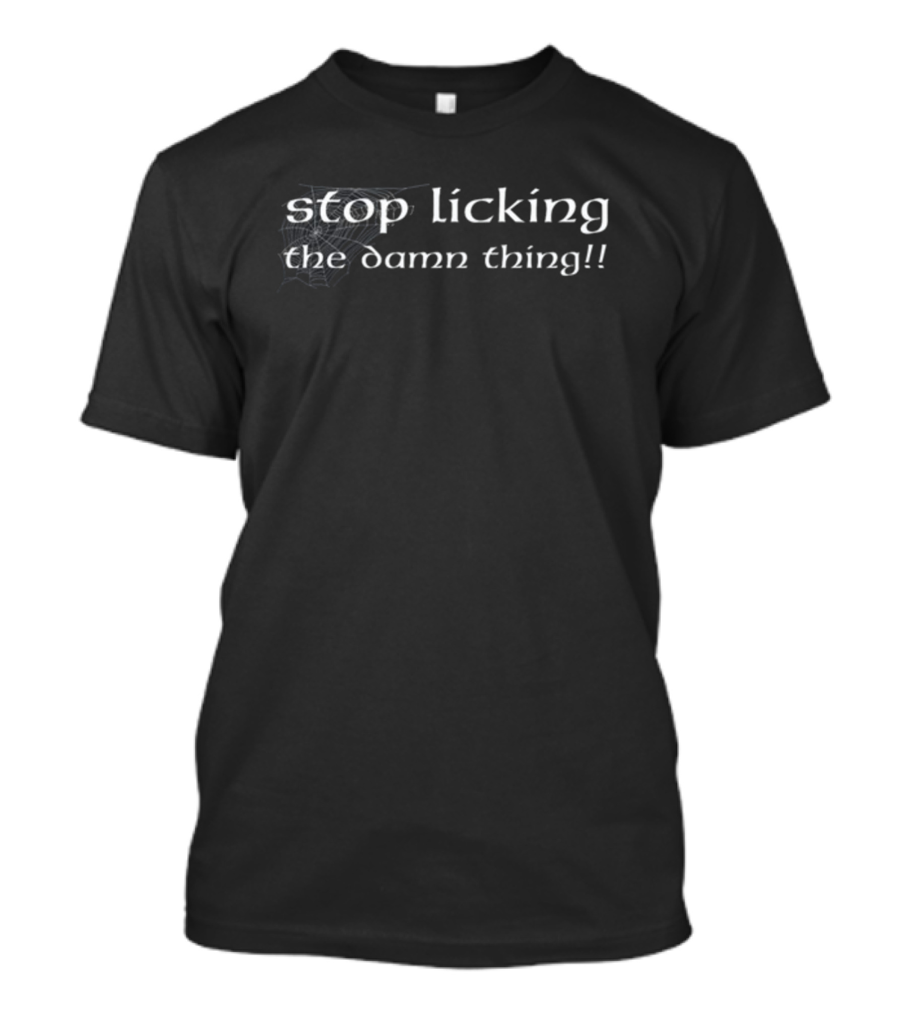 Stop Licking The Damn Thing Spider Web Humor T-Shirt