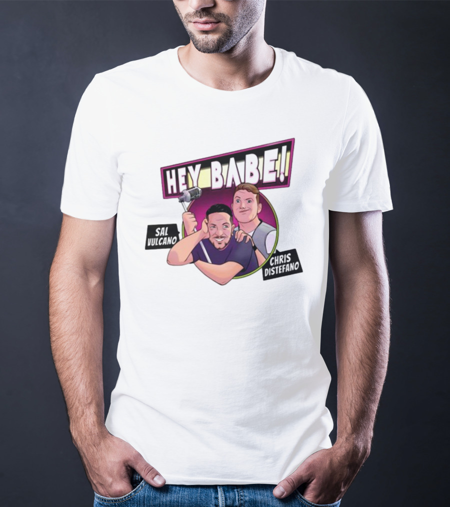 Hey Babe Sal Vulcano Chris Distefano Microphone T-Shirt