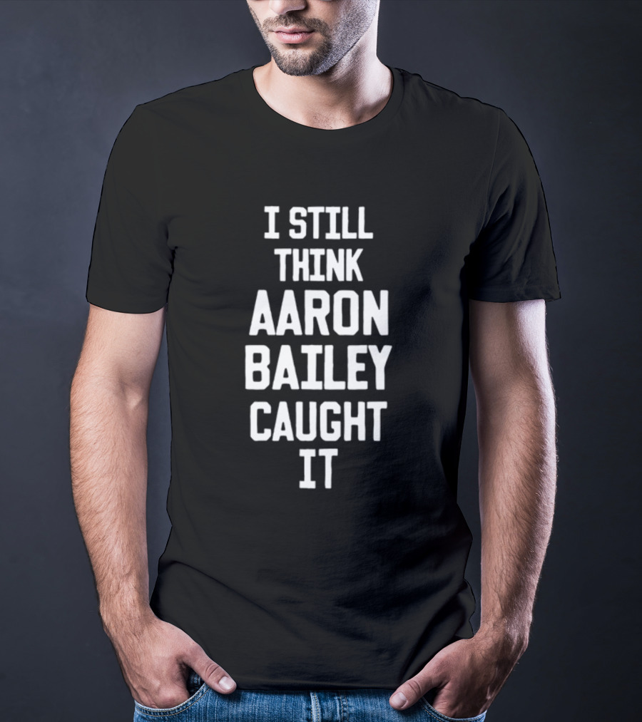 Jim Irsay I Still Think Aaron Bailey Caught It Colts Football Fan Nostalgia T-Shirt