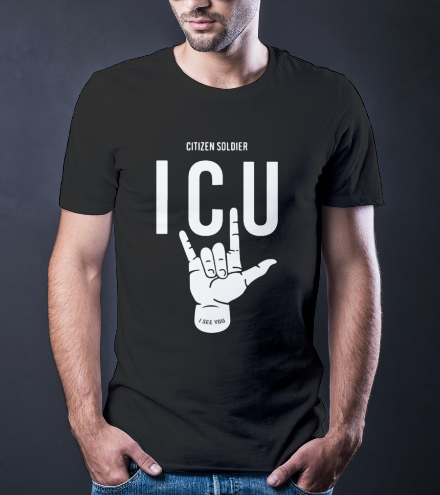Citizen Soldier ICU I See You Hand Sign Gesture T-Shirt