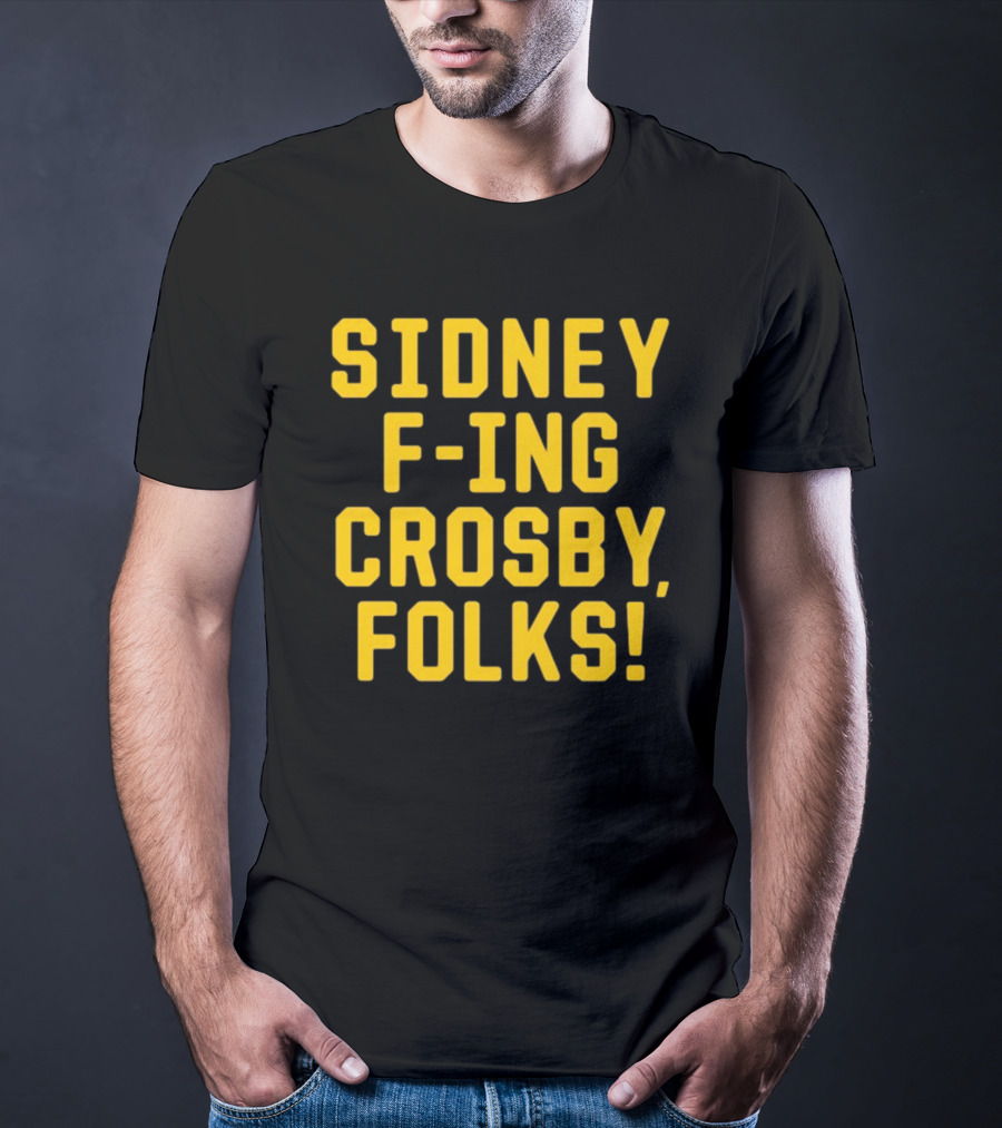 Sidney F-Ing Crosby Folks T-Shirt
