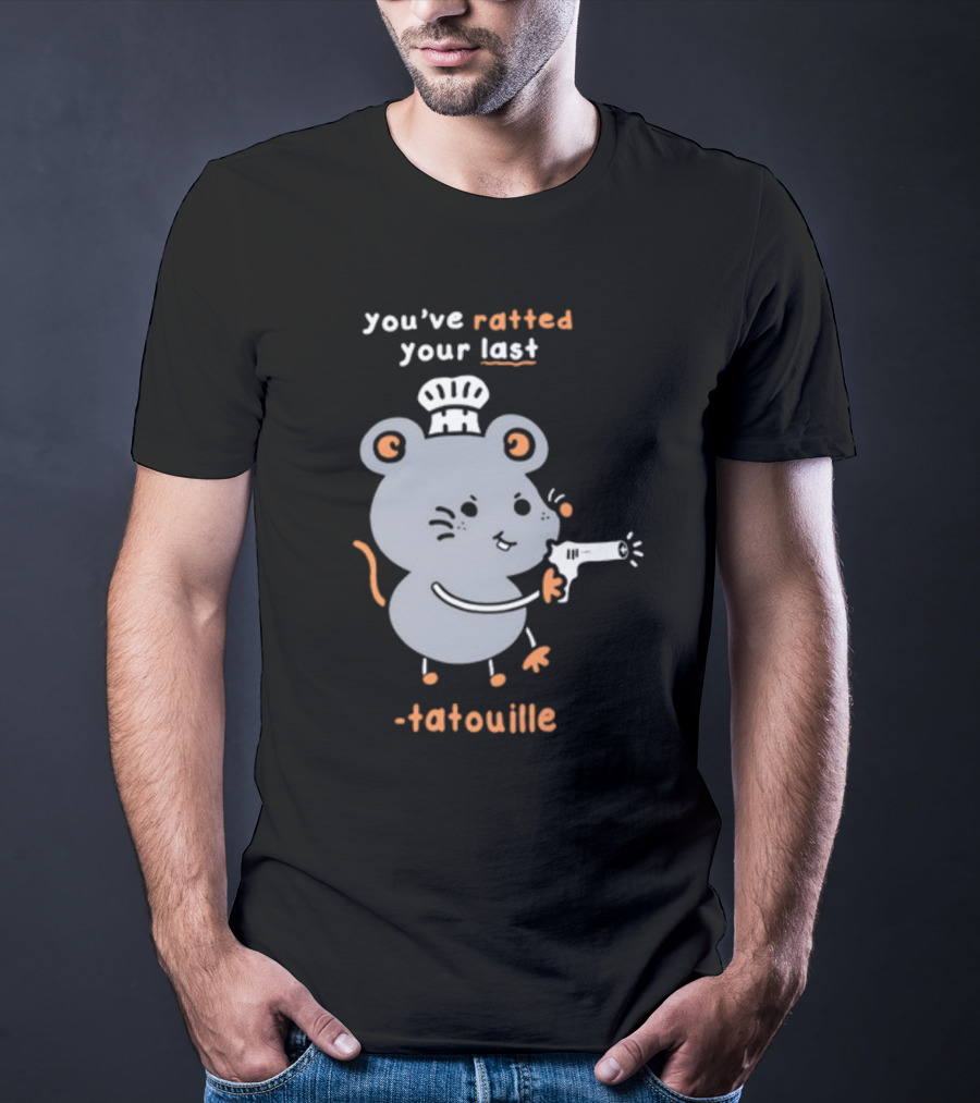 You've Ratted Your Last Tatouille Chef Mouse With Hair Dryer T-Shirt