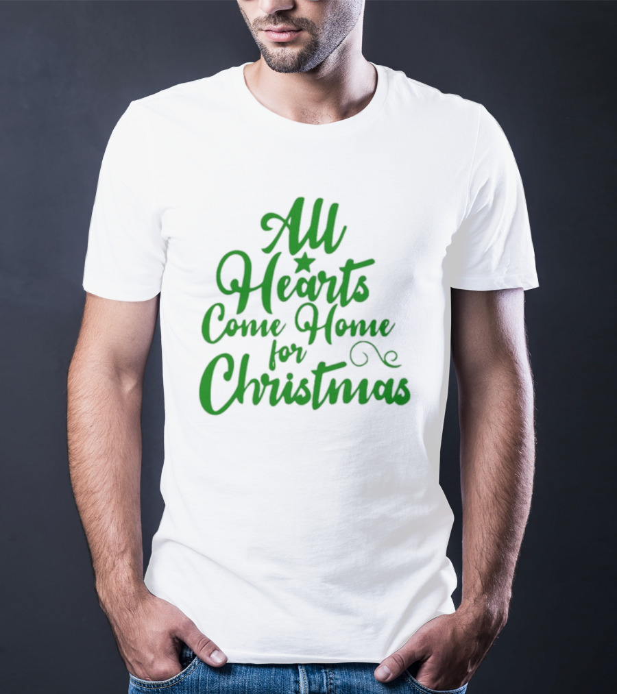 All Hearts Come Home For Christmas Green Holiday Text T-Shirt