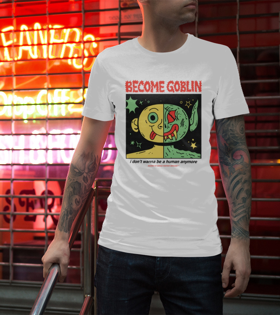 Become Goblin I Don't Wanna Be A Human Anymore Wizard Of Barge Fantasy Brigade T-Shirt