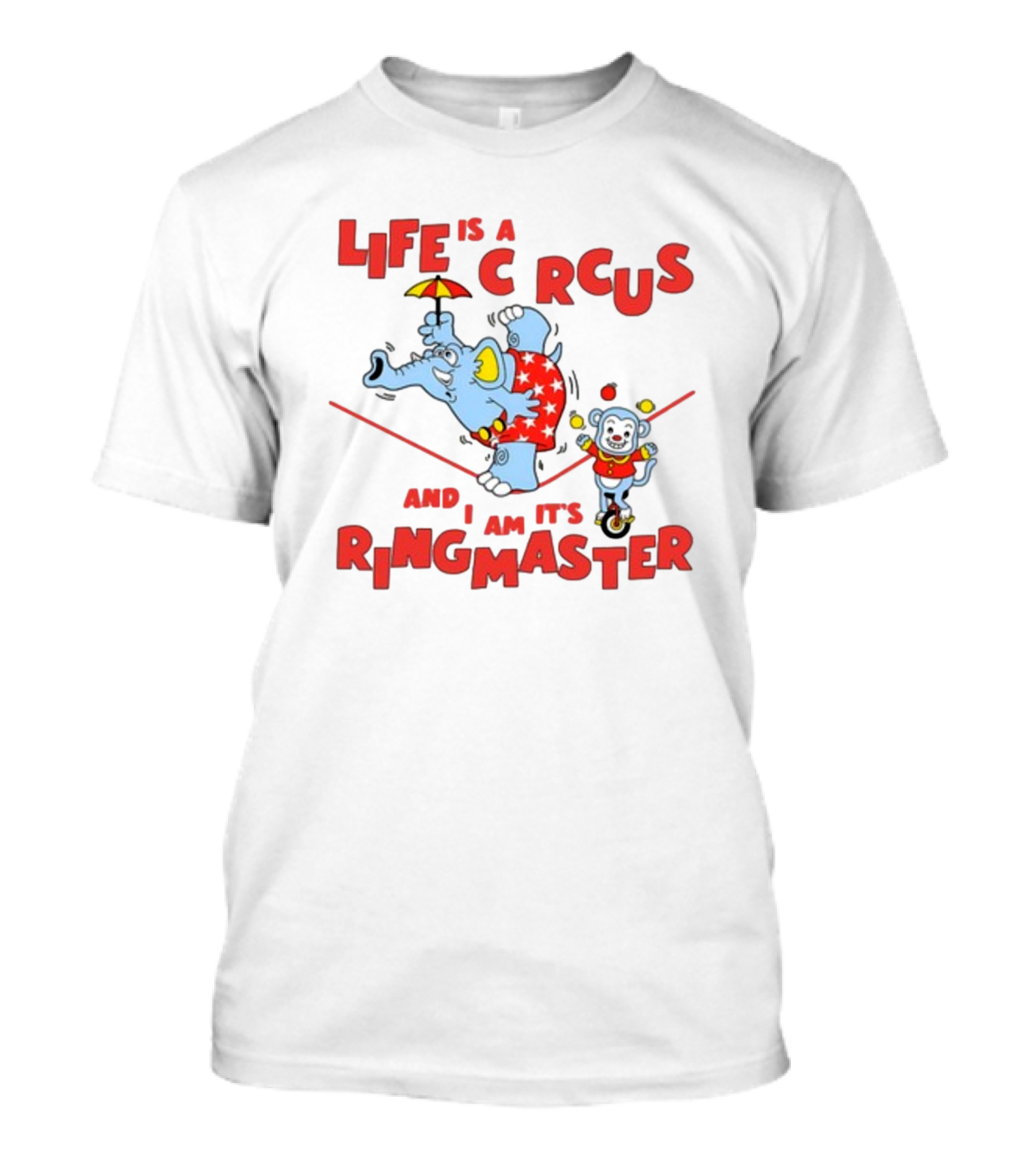 Life Is A Circus And I Am It's Ringmaster Elephant And Monkey Balancing Act T-Shirt