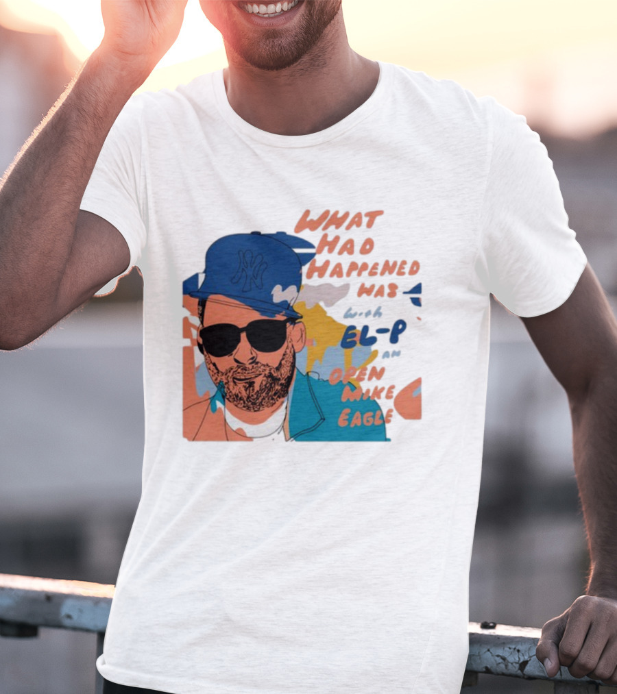 What Had Happened Was With El-P And Open Mike Eagle Yankees Cap T-Shirt