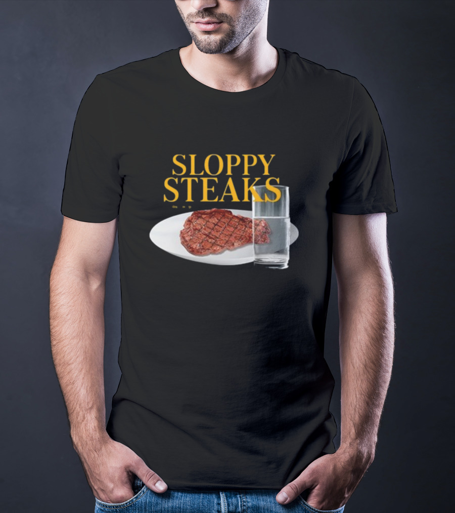 SLOPPY STEAKS Plate With Glass Of Water T-Shirt