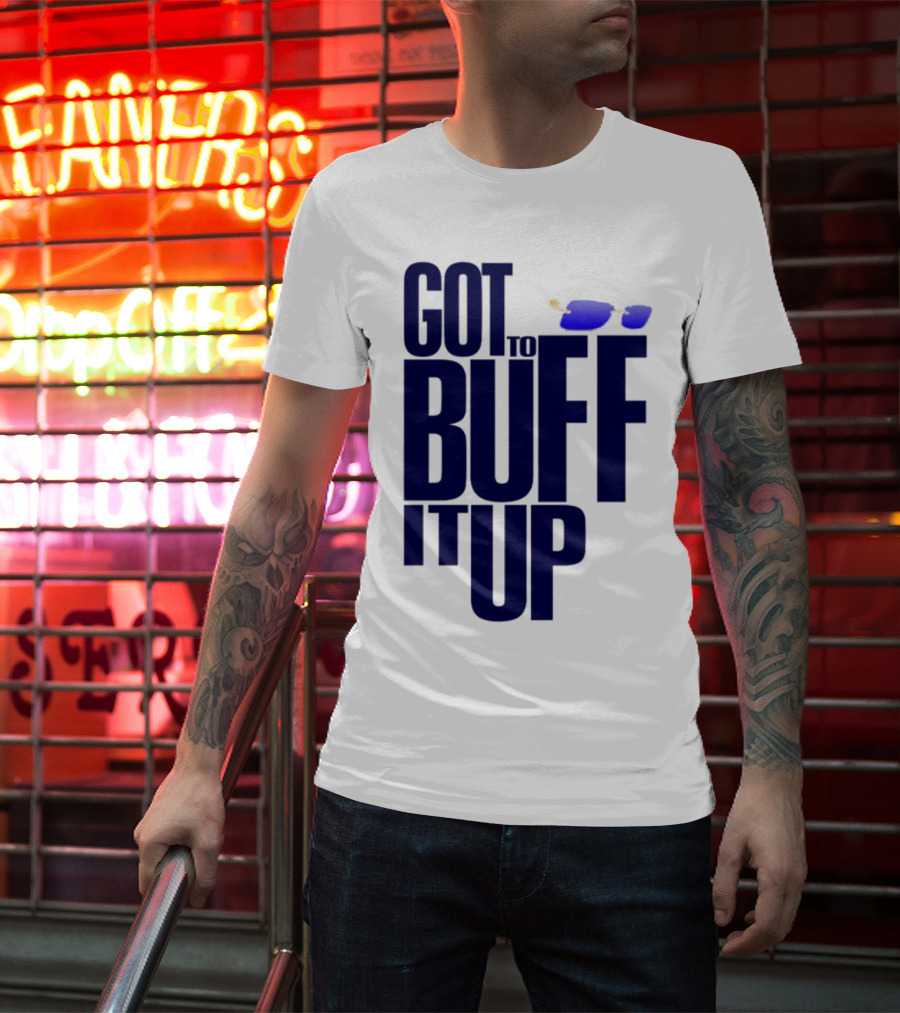 Got To Buff It Up With Sunglasses T-Shirt