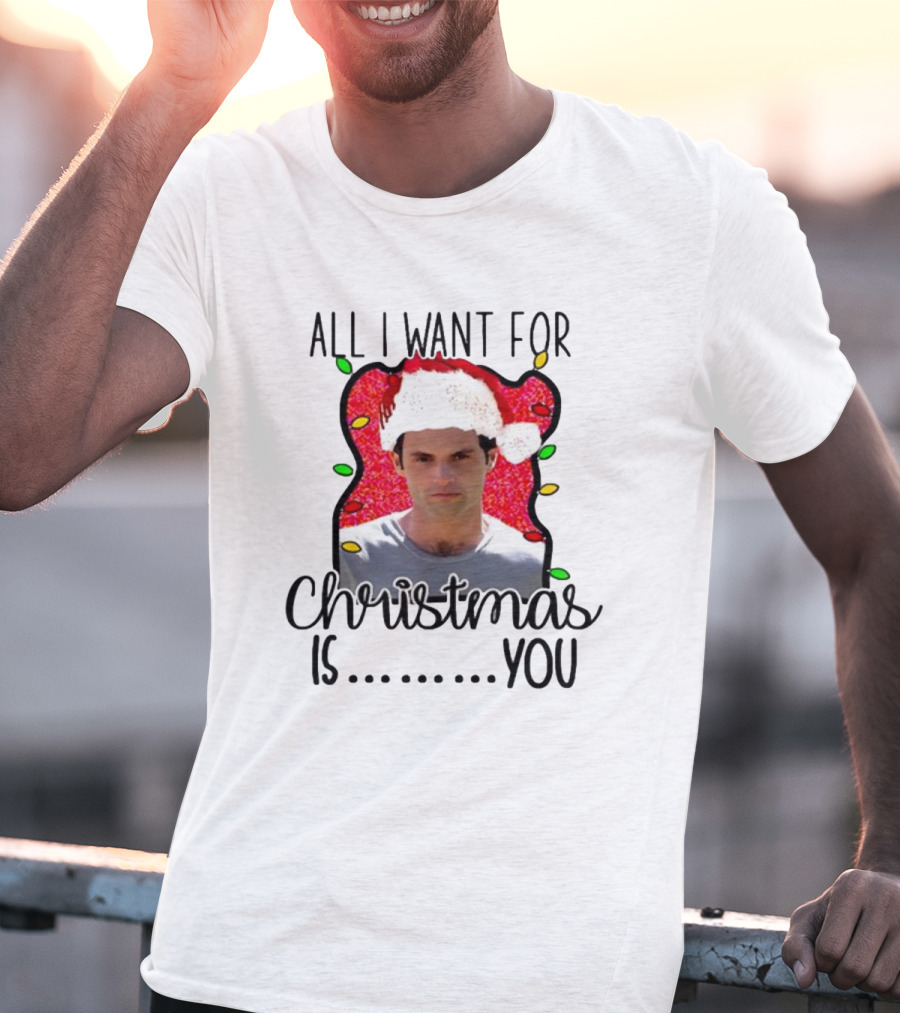 Joe Goldberg Santa Hat All I Want For Christmas Is You Christmas Lights T-Shirt