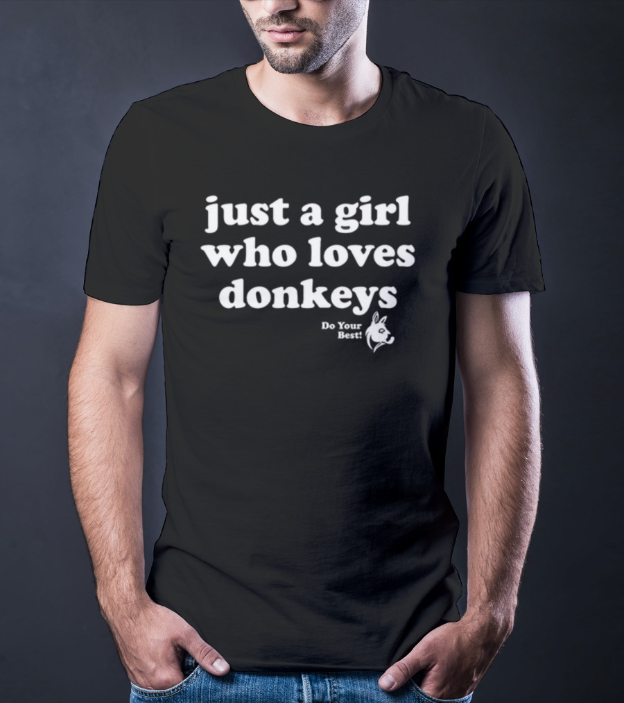 Just A Girl Who Loves Donkeys Do Your Best T-Shirt