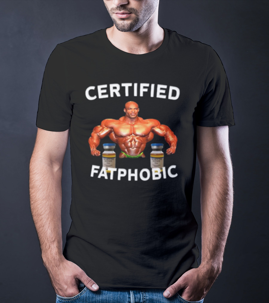 CERTIFIED FATPHOBIC BODYBUILDER WITH VIALS T-Shirt