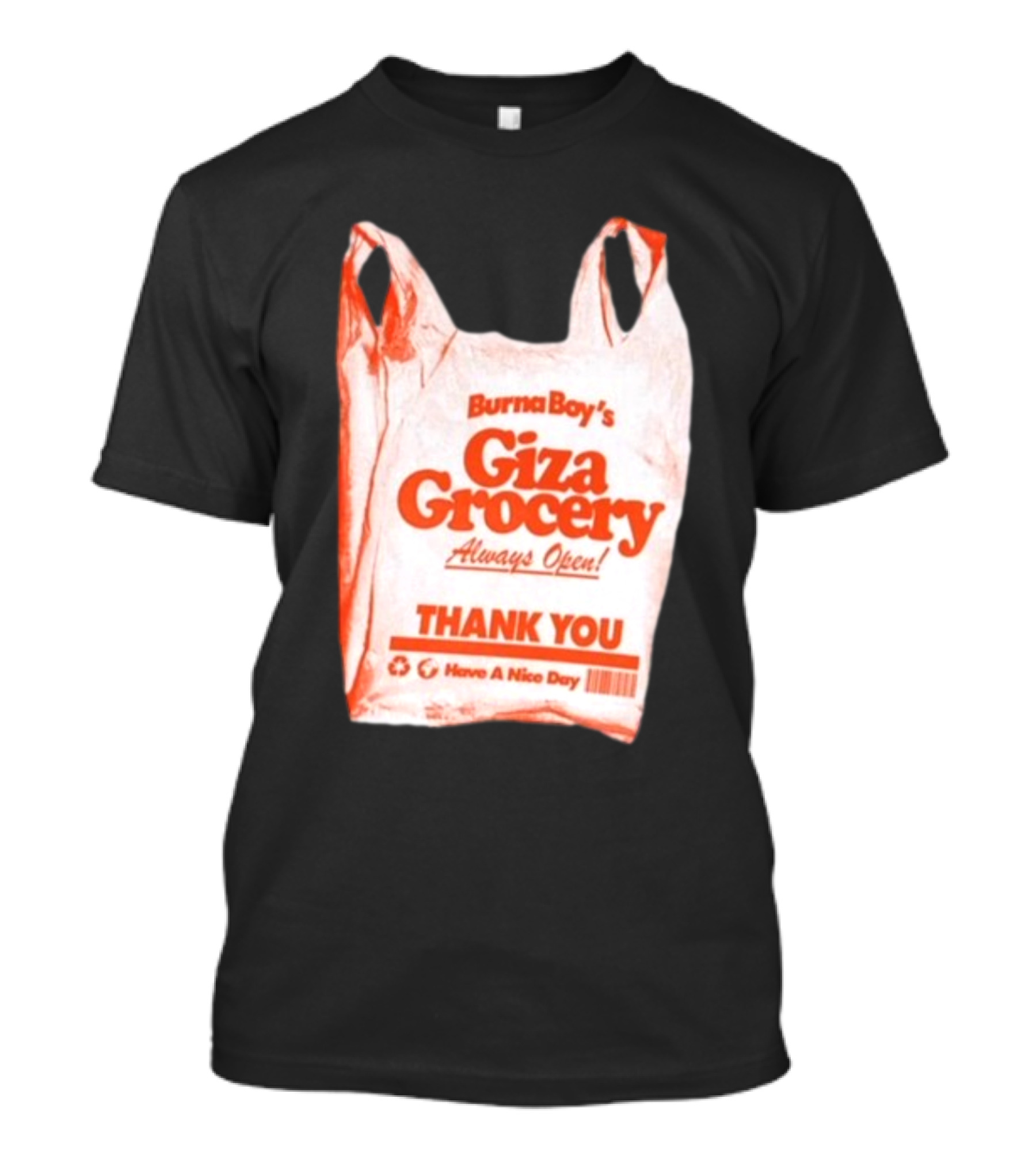 Burna Boy Giza Grocery Always Open Thank You Have A Nice Day T-Shirt