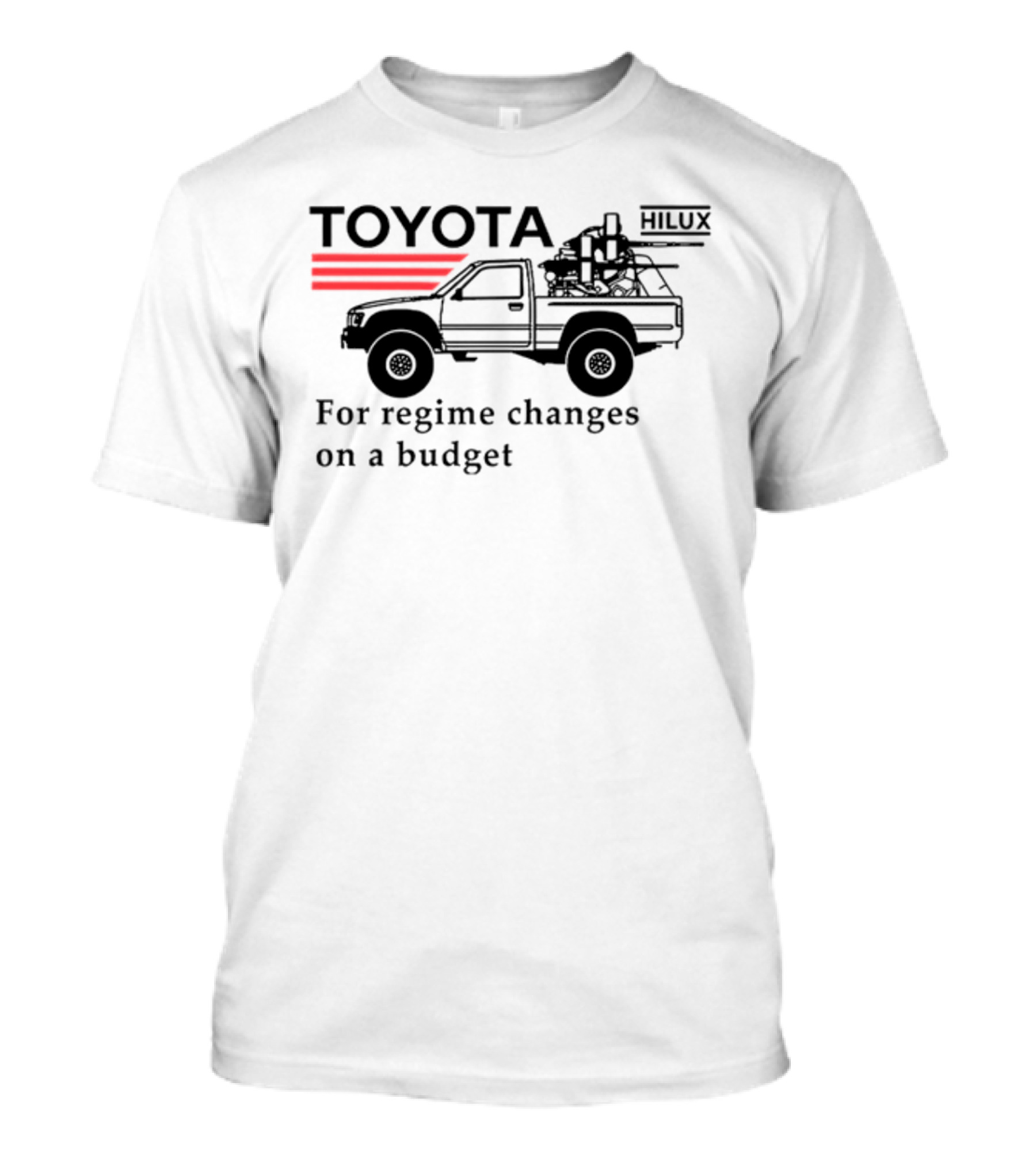 Toyota Hilux For Regime Changes On A Budget Red Stripes And Vehicle T-Shirt