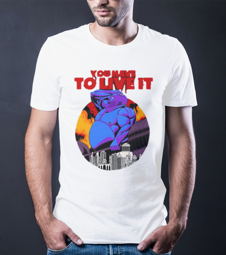 You Have To Live It Kyriakos Grizzly Bodybuilder Cityscape Powerlifting T-Shirt