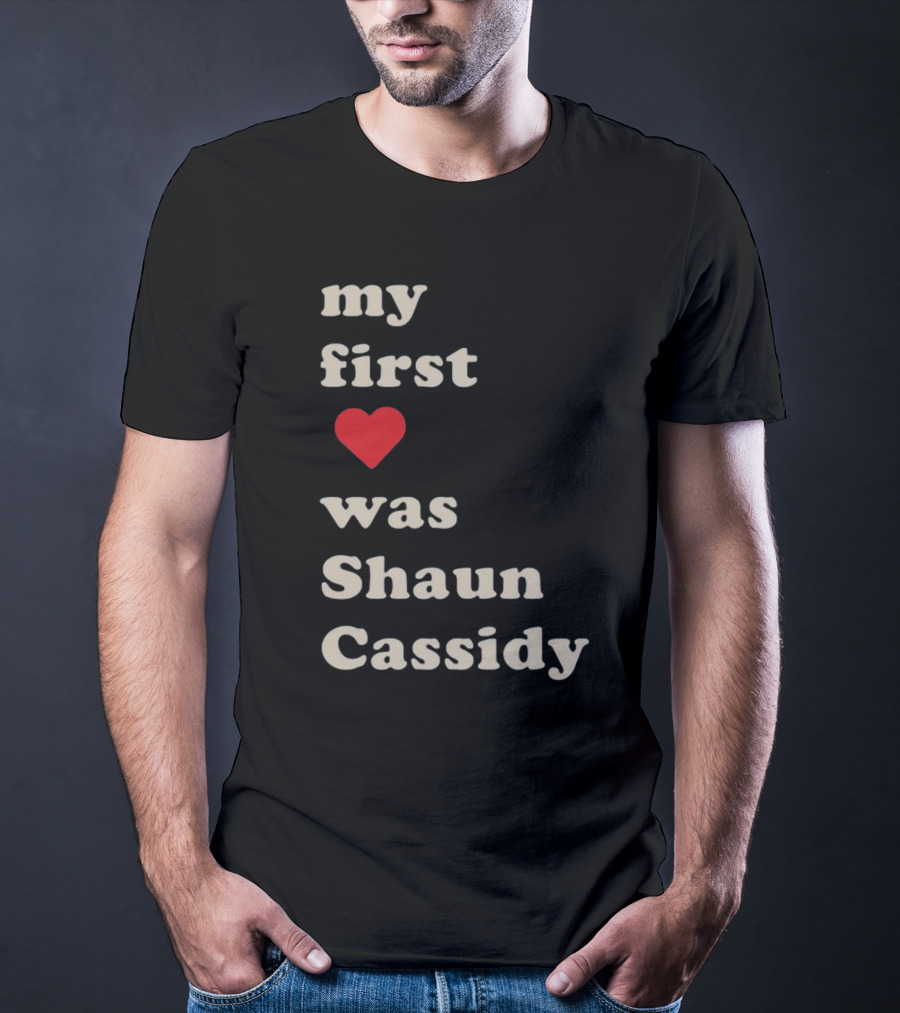 My First Love Was Shaun Cassidy T-Shirt