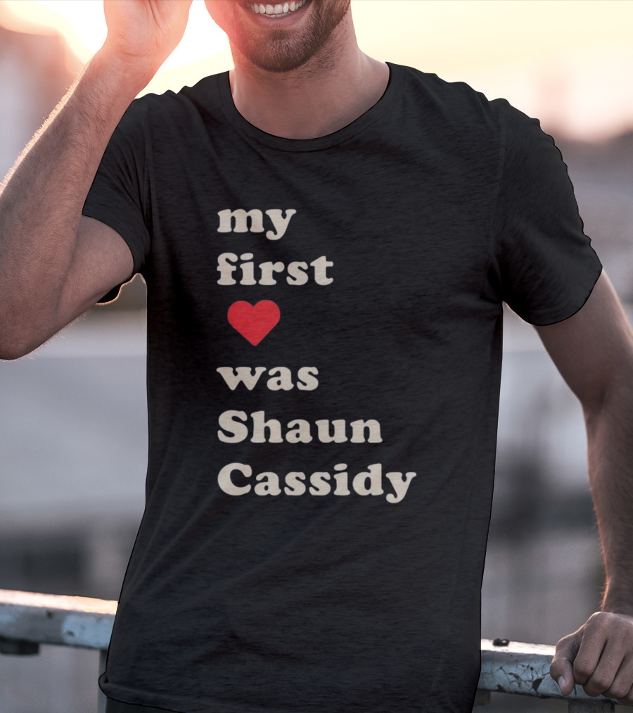 My First Love Was Shaun Cassidy T-Shirt