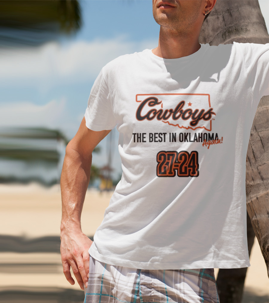 Cowboys The Best In Oklahoma Again 27-24 T-Shirt